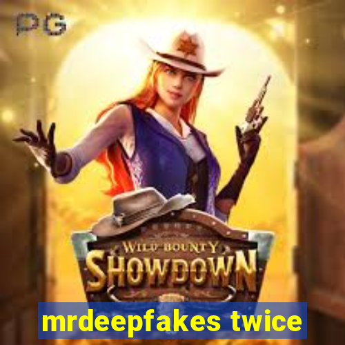 mrdeepfakes twice